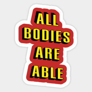 All Bodies Are Able Sticker